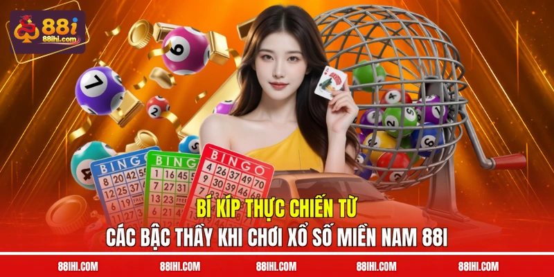 Bí kíp thực chiến từ các bậc thầy khi chơi xổ số miền nam 88I