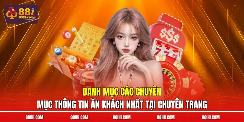 Danh mục các chuyên mục thông tin ăn khách nhất tại chuyên trang