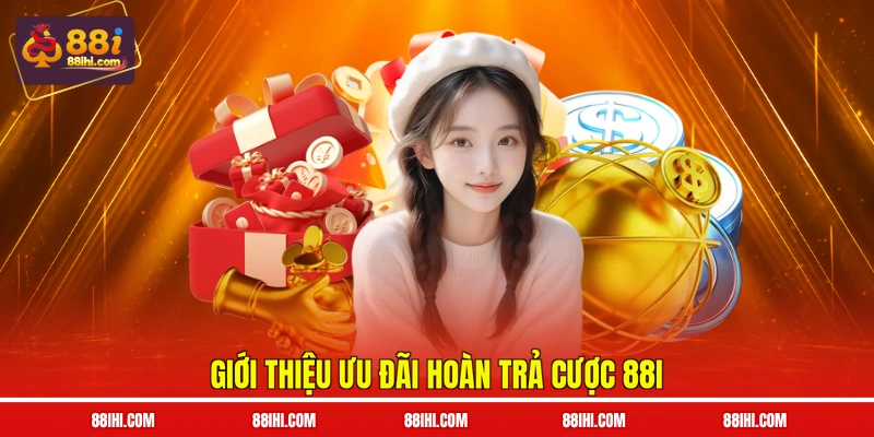 Giới thiệu ưu đãi hoàn trả cược 88I