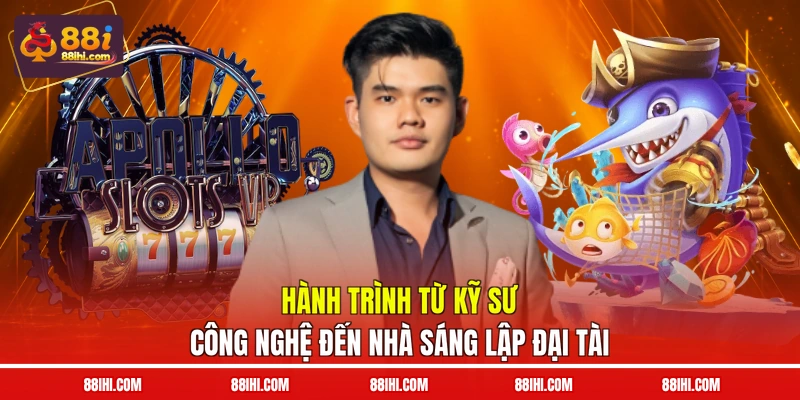 Hành trình từ kỹ sư công nghệ đến nhà sáng lập đại tài