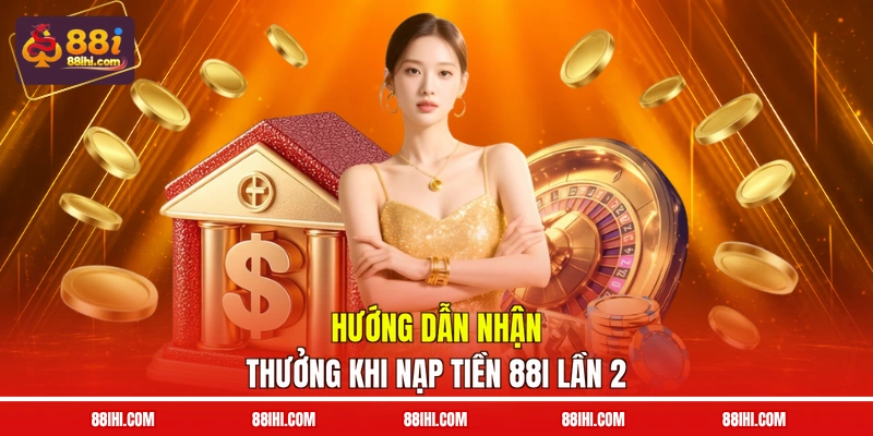 Hướng dẫn nhận thưởng khi nạp tiền 88I lần 2
