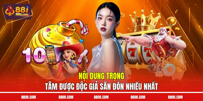 Nội dung trọng tâm được độc giả săn đón nhiều nhất