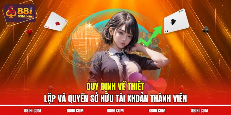 Quy định về thiết lập và quyền sở hữu tài khoản thành viên