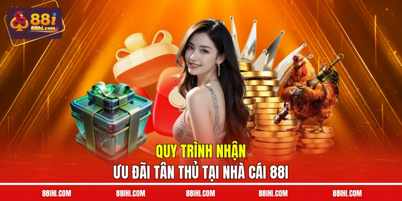 Quy trình nhận ưu đãi tân thủ tại nhà cái 88I