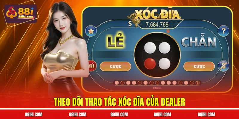 Theo dõi thao tác xóc đĩa của Dealer