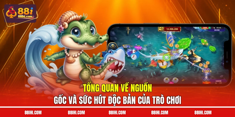 Tổng quan về nguồn gốc và sức hút độc bản của trò chơi