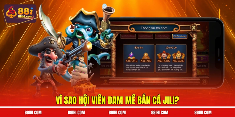 Vì sao hội viên đam mê bắn cá JILI?