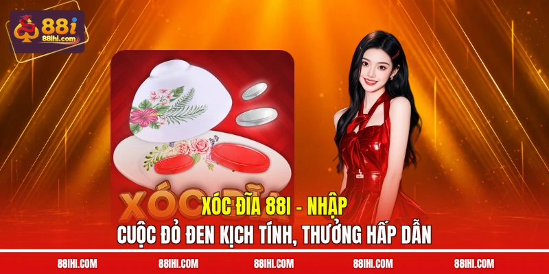 Xóc Đĩa 88I - Nhập Cuộc Đỏ Đen Kịch Tính, Thưởng Hấp Dẫn